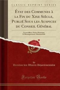 Ã?tat Des Communes Ã? La Fin Du Xixe SiÃ¨cle, PubliÃ© Sous Les Auspices Du Conseil GÃ©nÃ©ral: Gennevilliers; Notice Historique Et Renseignements Administratifs (Classic Reprint)