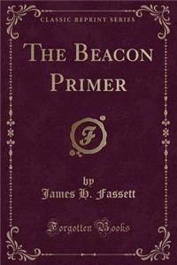 The Beacon Primer (Classic Reprint)