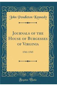 Journals of the House of Burgesses of Virginia: 1761-1765 (Classic Reprint)