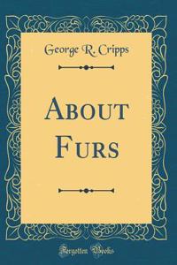 About Furs (Classic Reprint)