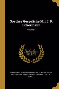 Goethes Gespräche Mit J. P. Eckermann; Volume 1