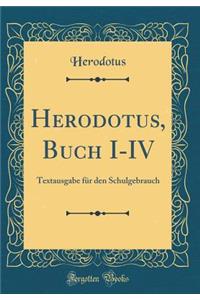 Herodotus, Buch I-IV: Textausgabe FÃ¼r Den Schulgebrauch (Classic Reprint)