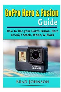 GoPro Hero & Fusion Guide