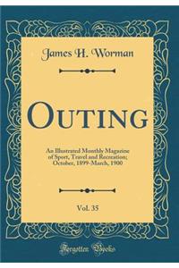 Outing, Vol. 35: An Illustrated Monthly Magazine of Sport, Travel and Recreation; October, 1899-March, 1900 (Classic Reprint)