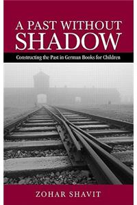 Past Without Shadow: Constructing the Past in German Books for Children