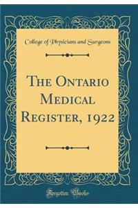 The Ontario Medical Register, 1922 (Classic Reprint)