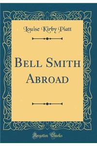 Bell Smith Abroad (Classic Reprint)