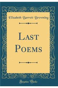 Last Poems (Classic Reprint)