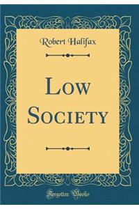 Low Society (Classic Reprint)