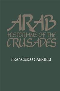 Arab Historians of the Crusades