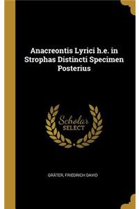 Anacreontis Lyrici H.E. in Strophas Distincti Specimen Posterius
