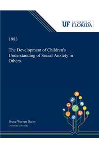 Development of Children's Understanding of Social Anxiety in Others