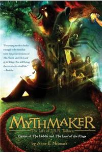 Mythmaker: The Life of J.R.R. Tolkien, Creator of the Hobbit and the Lord of the Rings