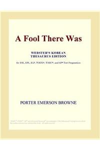 A Fool There Was (Webster's Korean Thesaurus Edition)