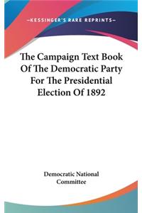 The Campaign Text Book Of The Democratic Party For The Presidential Election Of 1892