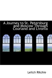 A Journey to St. Petersburg and Moscow Through Courland and Livonia