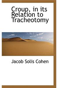 Croup, in Its Relation to Tracheotomy
