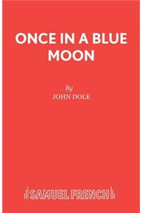 Once in a Blue Moon