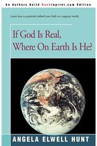 If God is Real, Where on Earth is He?