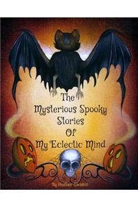 Mysterious Spooky Stories Of My Eclectic Mind