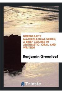 Greenleaf's Mathematical Series. a Brief Course in Arithmetic