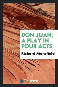 Don Juan; A Play in Four Acts