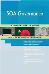 SOA Governance A Complete Guide - 2019 Edition