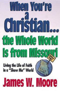 When You're a Christian...the Whole World Is from Missouri - With Leaders Guide