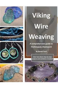 Viking Wire Weaving: A comprehensive guide to Trichinopoly Chainwork