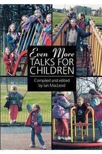 Even More Talks for Children