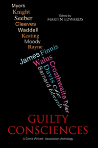 Guilty Consciences: A Crime Writers' Association Anthology