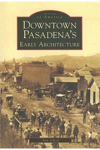 Downtown Pasadena's Early Architecture