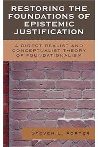 Restoring the Foundations of Epistemic Justification