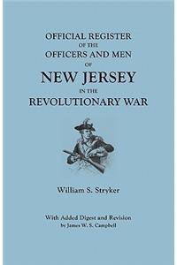 Official Register of the Officers and Men of New Jersey in the Revolutionary War. with Added Digest and Revision by James W.S. Campbell