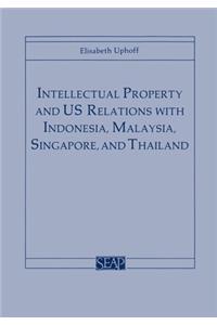Intellectual Property and US Relations with Indonesia, Malaysia, Singapore, and Thailand