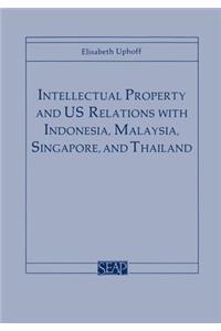 Intellectual Property and Us Relations with Indonesia, Malaysia, Singapore, and Thailand