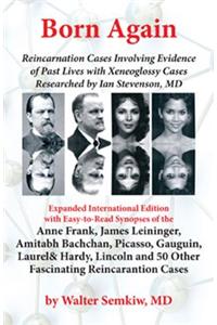 Born Again: Reincarnation Cases Involving Evidence of Past Lives, with Xenoglossy Cases Researched by Ian Stevenson, MD
