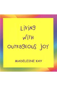 Living with Outrageous Joy