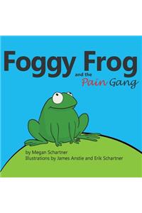 Foggy Frog and the Pain Gang