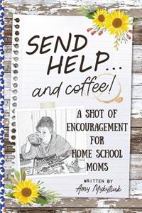 Send Help . . . and Coffee!