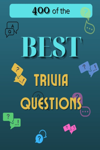 400 of the Best Trivia Questions