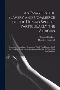An Essay on the Slavery and Commerce of the Human Species, Particularly the African