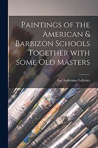 Paintings of the American & Barbizon Schools Together With Some Old Masters