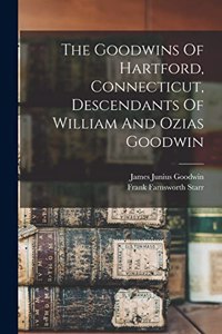 Goodwins Of Hartford, Connecticut, Descendants Of William And Ozias Goodwin