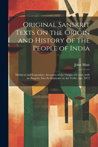 Original Sanskrit Texts On the Origin and History of the People of India