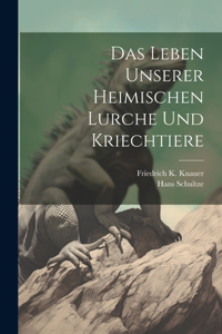 Leben Unserer Heimischen Lurche und Kriechtiere