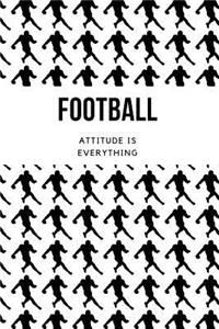 Football Attitude is Everything