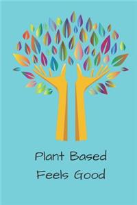 Plant Based Feels Good