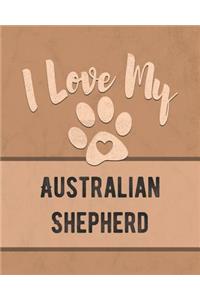 I Love My Australian Shepherd