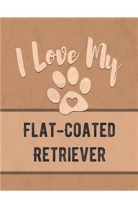 I Love My Flat-Coated Retriever